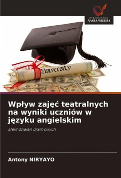 Cover Wp¿yw zaj¿¿ teatralnych na wyniki uczniów w j¿zyku angielskim