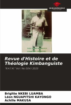 Revue d'Histoire et de Théologie Kimbanguiste - NKEBI LUAMBA, Brigitte;NGUAPITSHI KAYONGO, Léon;MAKUSA, Achille
