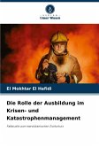 Die Rolle der Ausbildung im Krisen- und Katastrophenmanagement Die Rolle der Ausbildung im Krisen- und Katastrophenmanagement