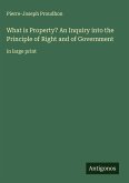 What is Property? An Inquiry into the Principle of Right and of Government