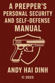 A Prepper's Personal Security and Self Defense Manual A Prepper's Personal Security and Self Defense Manual