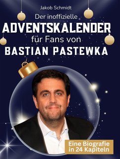 Der inoffizielle Adventskalender für Fans von Bastian Pastewka - Schmidt, Jakob