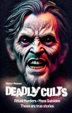 Deadly cults. Ritual murders, mass suicides. These are true stories