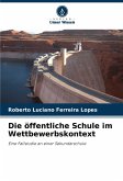 Die öffentliche Schule im Wettbewerbskontext Die öffentliche Schule im Wettbewerbskontext