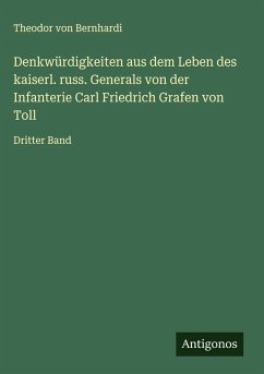 Cover Denkwürdigkeiten aus dem Leben des kaiserl. russ. Generals von der Infanterie Carl Friedrich Grafen von Toll
