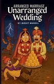 Arranged Marriage Unarranged Wedding