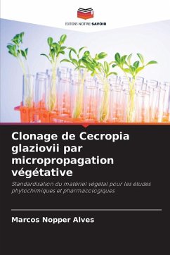 Clonage de Cecropia glaziovii par micropropagation végétative - Nopper Alves, Marcos Clonage de Cecropia glaziovii par micropropagation végétative - Nopper Alves, Marcos