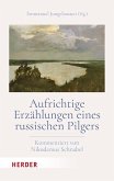 Aufrichtige Erzählungen eines russischen Pilgers Aufrichtige Erzählungen eines russischen Pilgers