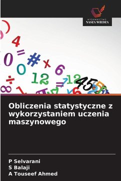 Obliczenia statystyczne z wykorzystaniem uczenia maszynowego - Selvarani, P;Balaji, S;Ahmed, A Touseef
