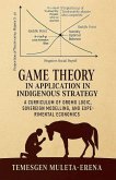 Game Theory in Application in Indigenous Strategy Game Theory in Application in Indigenous Strategy