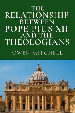 Cover The Relationship Between Pope Pius XII and the Theologians