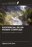 EXISTENCIAL EN UN MUNDO COMPLEJO