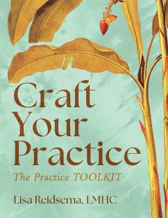 Craft Your Practice - Reidsema, Lisa Craft Your Practice - Reidsema, Lisa