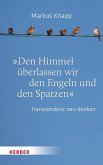 Den Himmel überlassen wir den Engeln und den Spatzen