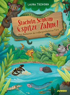 Cover Stacheln, Schleim und spitze Zähne - mein Bestiarium der außergewöhnlichen Tiere