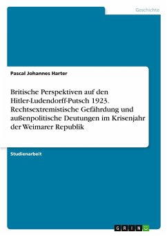Cover Britische Perspektiven auf den Hitler-Ludendorff-Putsch 1923. Rechtsextremistische Gefährdung und außenpolitische Deutungen im Krisenjahr der Weimarer Republik