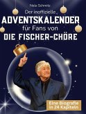 Der inoffizielle Adventskalender für Fans von Fischer-Chöre Der inoffizielle Adventskalender für Fans von Fischer-Chöre