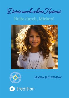 Durst nach echter Heimat, illustrierte, überarbeitete Neuauflage - Jachin-Kay, Maria