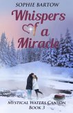 Whispers of a Miracle: A Small-Town Mystical Romance (Mystical Waters Canyon, #3) (eBook, ePUB) Whispers of a Miracle: A Small-Town Mystical Romance (Mystical Waters Canyon, #3) (eBook, ePUB)