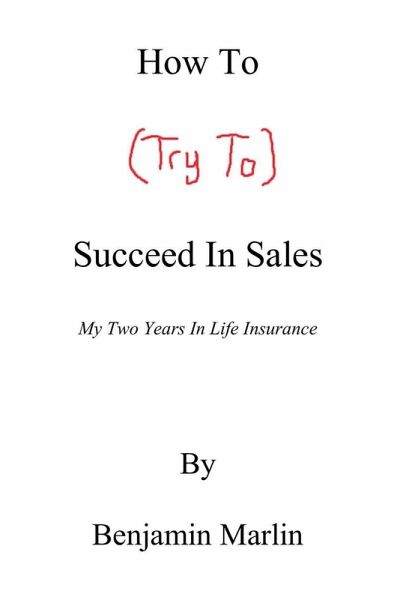 How to (Try to) Succeed in Sales How to (Try to) Succeed in Sales