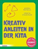 Kreativ anleiten in der Kita Kreativ anleiten in der Kita