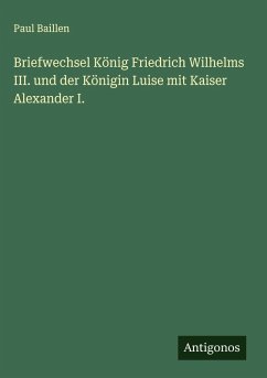 Cover Briefwechsel König Friedrich Wilhelms III. und der Königin Luise mit Kaiser Alexander I.