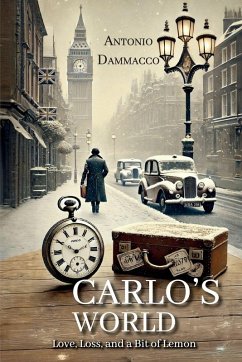 Carlo's world Love, Loss and a Bit of Lemon - Dammacco, Antonio Carlo's world Love, Loss and a Bit of Lemon - Dammacco, Antonio
