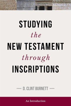 Studying the New Testament through Inscriptions (eBook, ePUB) - Burnett, C.