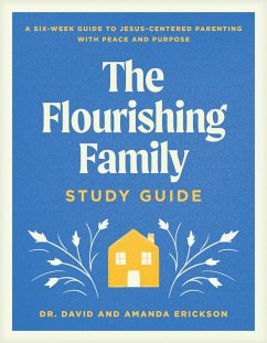 The Flourishing Family Study Guide (eBook, ePUB) - Erickson, David; Erickson, Amanda