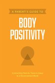 A Parent's Guide to Body Positivity (eBook, ePUB)