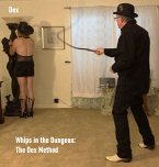 Whips in the Dungeon: The Dex Method (eBook, ePUB)