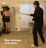 Whips in the Dungeon: The Dex Method (eBook, ePUB)