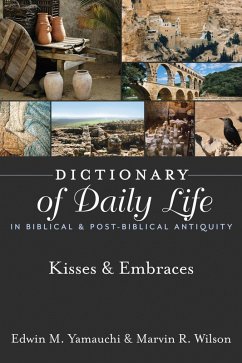 Dictionary of Daily Life in Biblical & Post-Biblical Antiquity: Kisses & Embraces (eBook, ePUB) - Yamauchi, Edwin M.; Wilson, Marvin R.