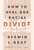 How to Heal Our Racial Divide (eBook, ePUB)