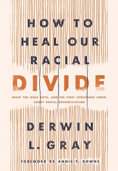 How to Heal Our Racial Divide (eBook, ePUB) - Gray, Derwin L.