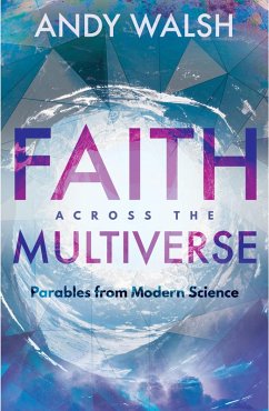 Faith across the Multiverse (eBook, ePUB) - Walsh, Andy
