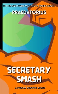 Secretary Smash: A Muscle Growth Story (eBook, ePUB) - Praedatorius