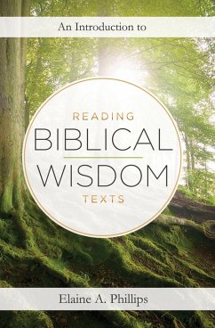 An Introduction to Reading Biblical Wisdom Texts (eBook, ePUB) - Phillips, Elaine A