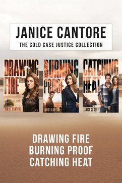 The Cold Case Justice Collection: Drawing Fire / Burning Proof / Catching Heat (eBook, ePUB) - Cantore, Janice