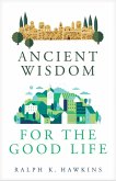 Ancient Wisdom for the Good Life (eBook, ePUB)