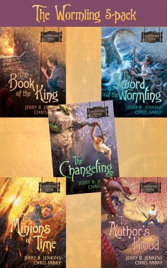 The Wormling 5-Pack: The Book of the King / The Sword of the Wormling / The Changeling / The Minions of Time / The Author's Blood (eBook, ePUB) - Jenkins, Jerry B.; Fabry, Chris