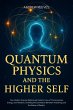 Quantum Physics and the Higher Self:How... - Bild 1