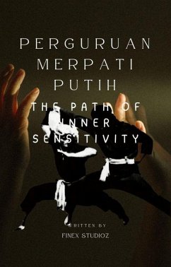 PERGURUAN MERPATI PUTIH - The Path of Inner Sensitivity (eBook, ePUB) - Yahya, Shaharuddin