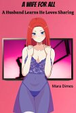 A Wife for All: A Husband Learns He Loves Sharing (eBook, ePUB) A Wife for All: A Husband Learns He Loves Sharing (eBook, ePUB)