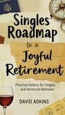 Singles' Roadmap to a Joyful Retirement Practical Advice for Singles and Divorced Retirees (eBook, ePUB)