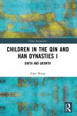 Children in the Qin and Han Dynasties I (eBook, ePUB) Children in the Qin and Han Dynasties I (eBook, ePUB)