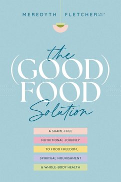The (Good) Food Solution (eBook, ePUB) - Fletcher, Meredyth