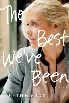 The Best We've Been (eBook, ePUB) - Vogt, Beth K.