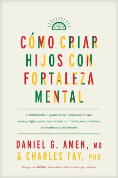 Cómo criar hijos con fortaleza mental (eBook, ePUB) - Amen, Md; Fay, Charles