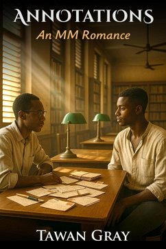 Annotations - An MM Romance (eBook, ePUB) - Gray, Tawan Annotations - An MM Romance (eBook, ePUB) - Gray, Tawan